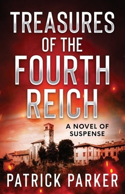 Treasures of the Fourth Reich by Parker, Patrick