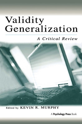 Validity Generalization: A Critical Review by Murphy, Kevin R.