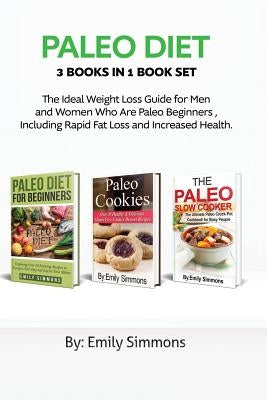 Paleo Diet: 3 Books in 1 Book Set: Lose Weight and Get Healthy with Delicious Paleo Recipes by Simmons, Emily