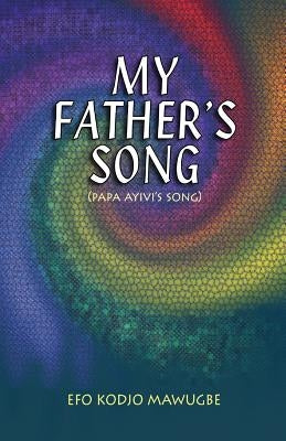 My Father's Song by Mawugbe, Efo Kodjo