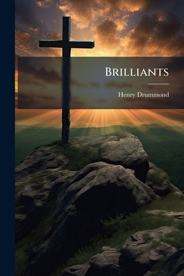 Brilliants by Drummond, Henry