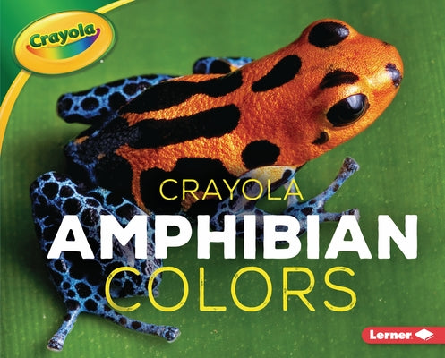 Crayola (R) Amphibian Colors by Peterson, Christy