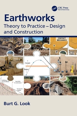 Earthworks: Theory to Practice - Design and Construction by Look, Burt G.
