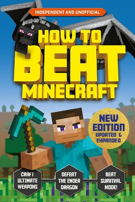 How to Beat Minecraft: Extended Edition: Independent and Unofficial by Robson, Eddie