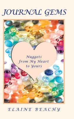 Journal Gems: Nuggets from My Heart to Yours by Beachy, Elaine