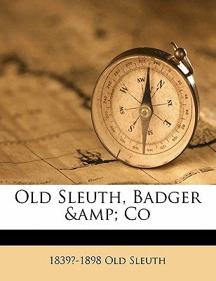Old Sleuth, Badger & Co by Halsey, Harlan Page