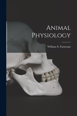 Animal Physiology by Furneaux, William S.