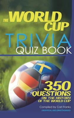 The World Cup Trivia Quiz Book by Franks, Carl