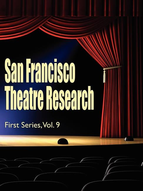 San Francisco Theatre Research, First Series, Vol. 9 by Estavan, Lawrence