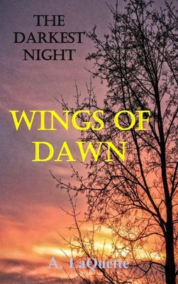 The Darkest Night - "Wings Of Dawn" by Laquette, A.