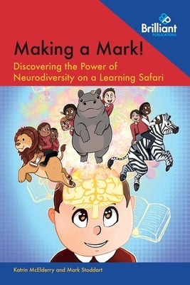 Making a Mark!: Discovering the Power of Neurodiversity on a Learning Safari by McElderry, Katrin