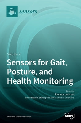 Sensors for Gait, Posture, and Health Monitoring Volume 2 by Lockhart, Thurmon