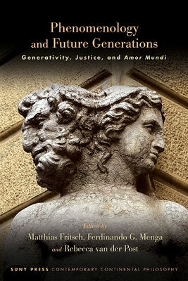 Phenomenology and Future Generations: Generativity, Justice, and Amor Mundi by Fritsch, Matthias