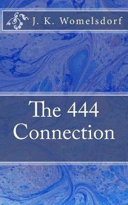 The 444 Connection by Womelsdorf, J. K.