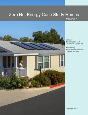 Zero Net Energy Case Study Homes: Volume 1 by Edminster, Ann