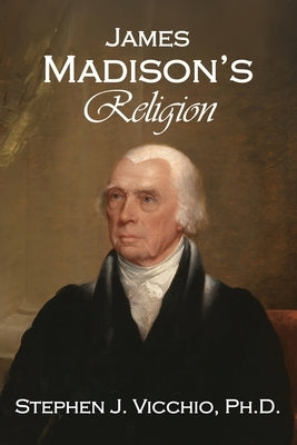 James Madison's Religion by Vicchio, Stephen J.