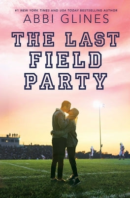 The Last Field Party by Glines, Abbi