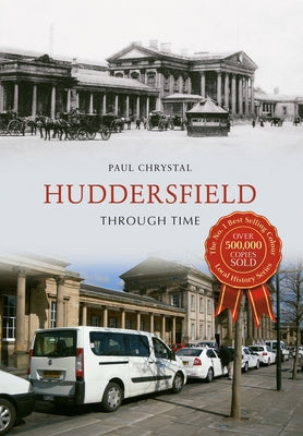 Huddersfield Through Time by Chrystal, Paul