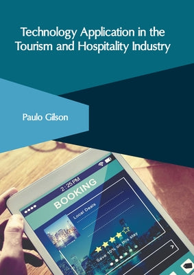 Technology Application in the Tourism and Hospitality Industry by Gilson, Paulo