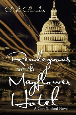 Rendezvous at the Mayflower Hotel: A Cort Sanford Novel by Clowdis, Chuck