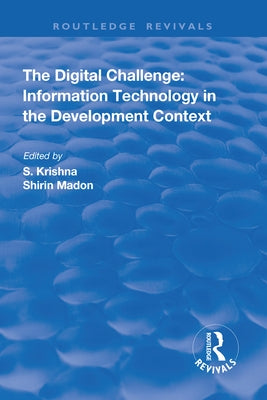 The Digital Challenge: Information Technology in the Development Context by Madon, Shirin
