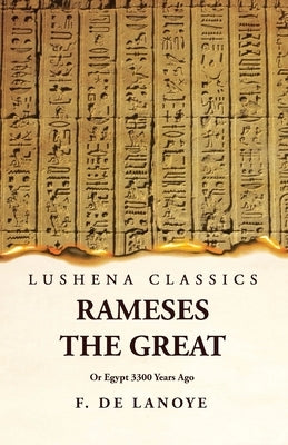Rameses the Great Or Egypt 3300 Years Ago by F de Lanoye