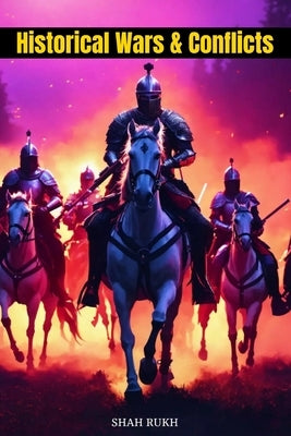 Historical Wars & Conflicts by Rukh, Shah
