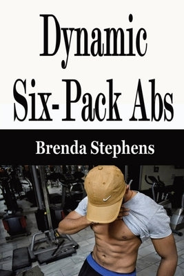 Dynamic Six-Pack Abs by Stephens, Brenda