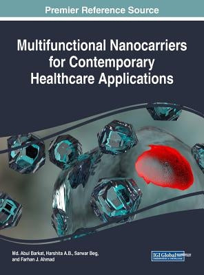 Multifunctional Nanocarriers for Contemporary Healthcare Applications by Barkat, MD Abul