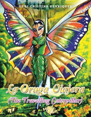 La Oruga Viajera (The Travelling Caterpillar) by Henríquez, Gudi Cristina