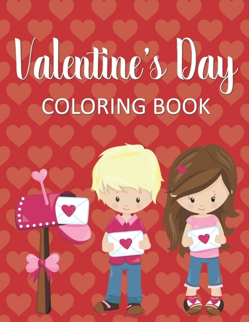 Valentine's Day Coloring Book: Fun & Whimsical Pages for Little Girls Who Love Valentine's Day! by Changes, Coloring Creates