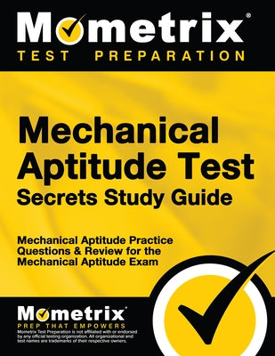 Mechanical Aptitude Test Secrets Study Guide: Mechanical Aptitude Practice Questions & Review for the Mechanical Aptitude Exam by Mechanical, Aptitude Exam Secrets Test P