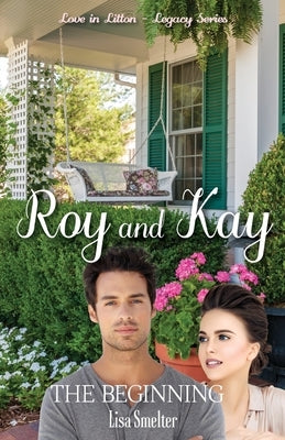 Roy and Kay - The Beginning by Smelter, Lisa