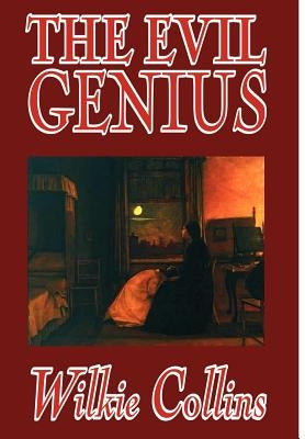 The Evil Genius by Wilkie Collins, Fiction, Classics by Collins, Wilkie