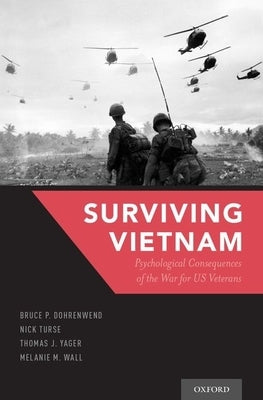 Surviving Vietnam: Psychological Consequences of the War for Us Veterans by Dohrenwend, Bruce P.