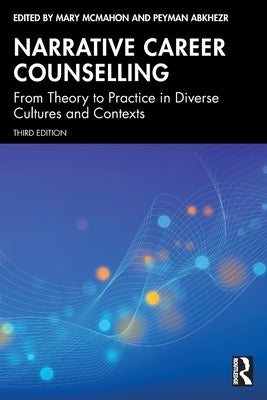 Narrative Career Counselling: From Theory to Practice in Diverse Cultures and Contexts by McMahon, Mary