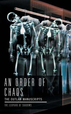 An Order of Chaos: The Outlaw Manuscripts by The Leopard of Shadows