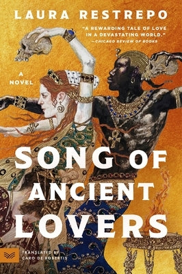 Song of Ancient Lovers by Restrepo, Laura