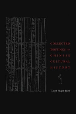 Collected Writings on Chinese Cultural History by Tsien, Tsuen-Hsuin