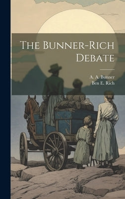 The Bunner-Rich Debate by Bunner, A. A.