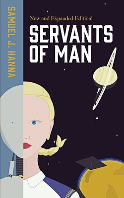 Servants of Man: Expanded Edition by Hanna, Samuel J.