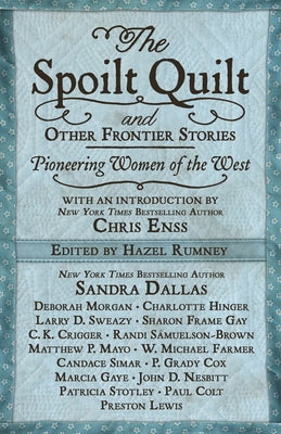 The Spoilt Quilt and Other Frontier Stories: Pioneering Women of the West by Dallas, Sandra