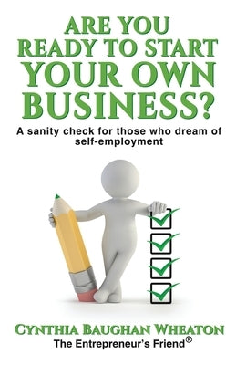 Are You Ready to Start Your Own Business?: A Sanity Check for Those Who Dream of Self-Employment by Wheaton, Cynthia Baughan