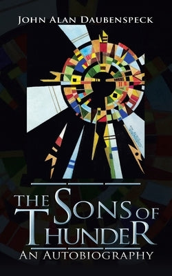 The Sons of Thunder: An Autobiography by Daubenspeck, John Alan