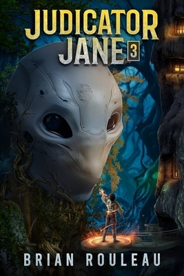 Judicator Jane 3: A LitRPG Adventure by Rouleau, Brian