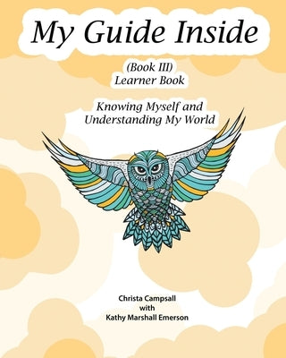 My Guide Inside (Book III) Advanced Secondary Learner Book by Campsall, Christa