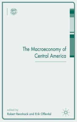 The Macroeconomy of Central America by Rennhack, R.