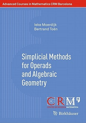 Simplicial Methods for Operads and Algebraic Geometry by Moerdijk, Ieke