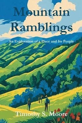 Mountain Ramblings by Moore, Timothy S.
