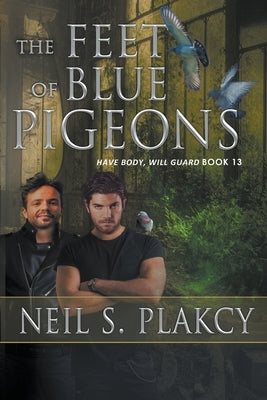 The Feet of Blue Pigeons by Plakcy, Neil S.
